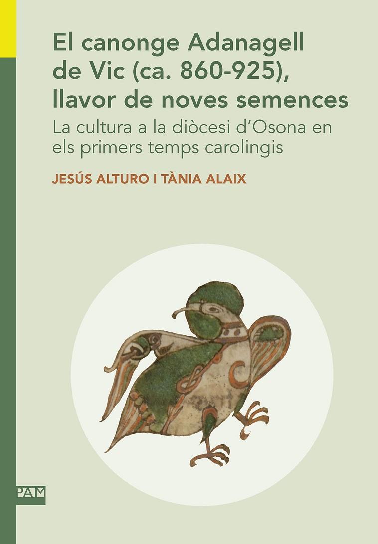 El canonge Adanagell de Vic (ca. 860-925), llavor de noves semences | 9788491911715 | Jesús Alturo ; Tània Alaix