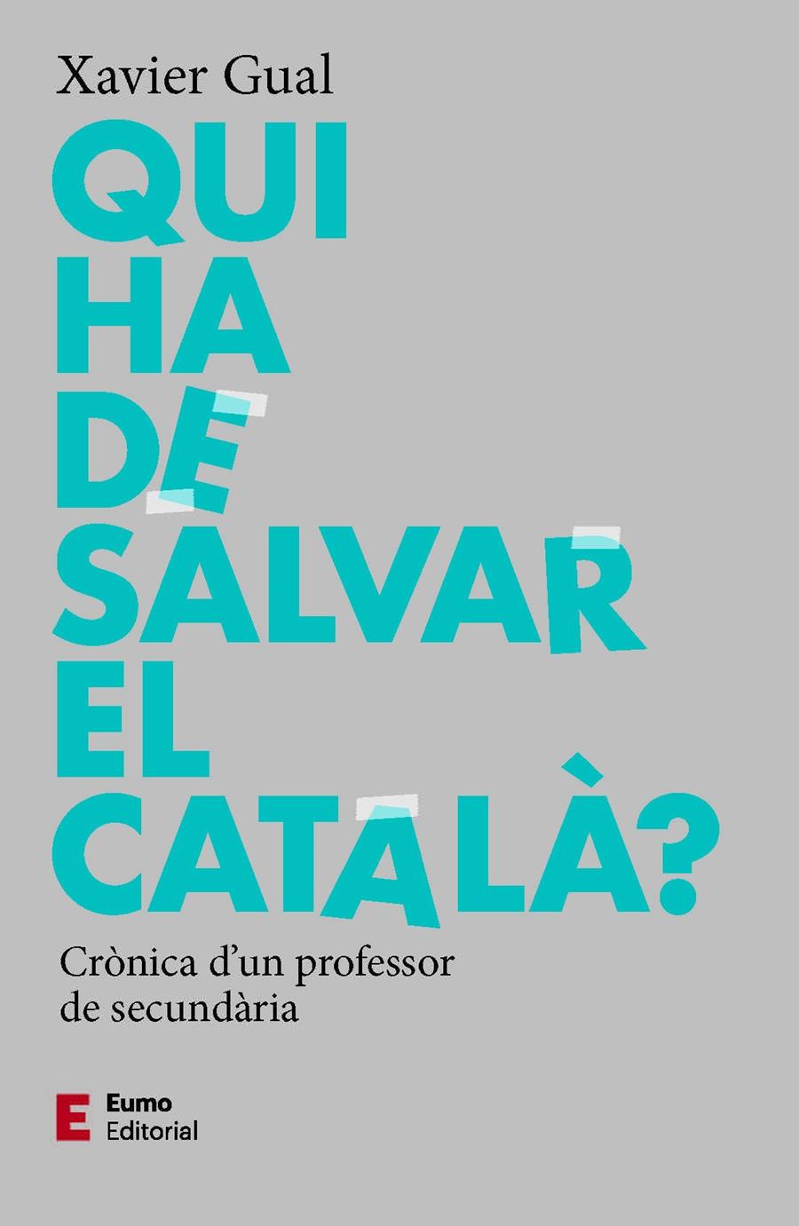 Qui ha de salvar el català? | 9788497667784 | Xavier Gual