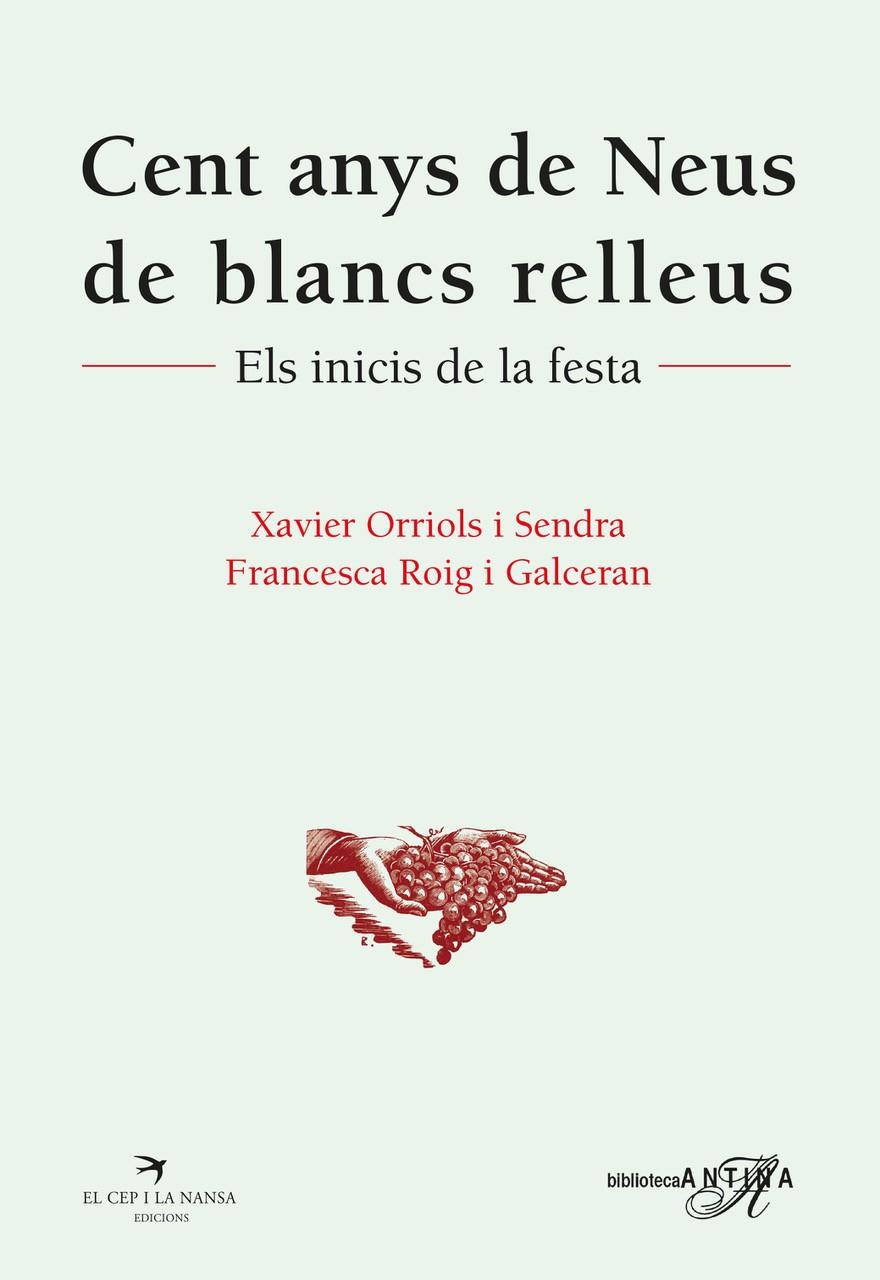 Cent anys de Neus de blancs relleus | 9788417756482 | Xavier Orriols i Sendra ; Francesca Roig i Galceran