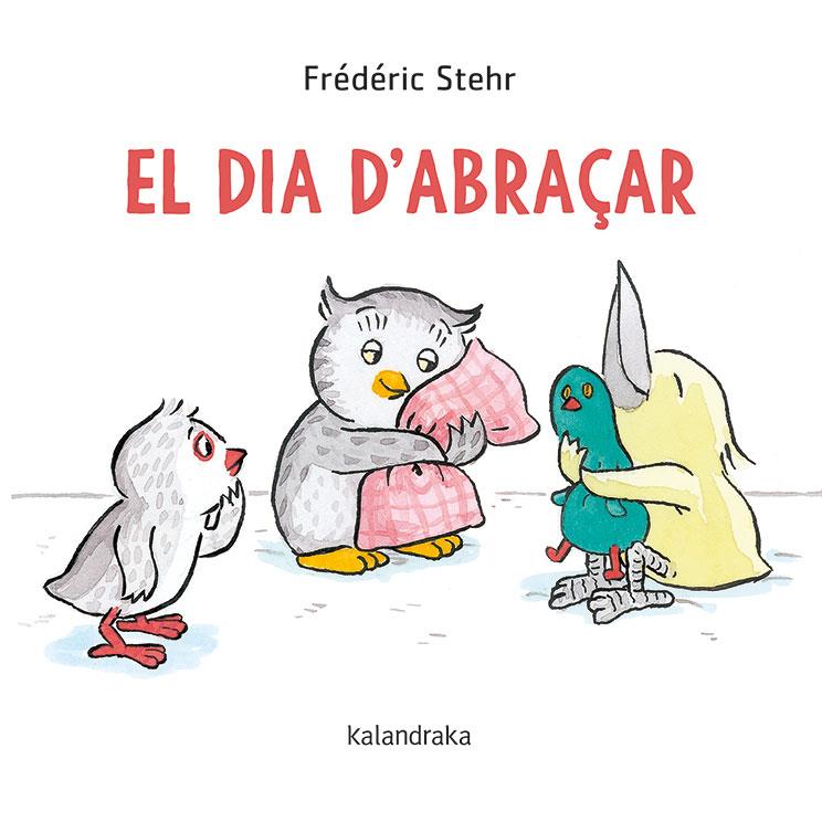 El dia d'abraçar | 9788418558061 | Frédéric Stehr