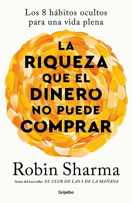 La riqueza que el dinero no puede comprar | 9788425366345 | Robin Sharma