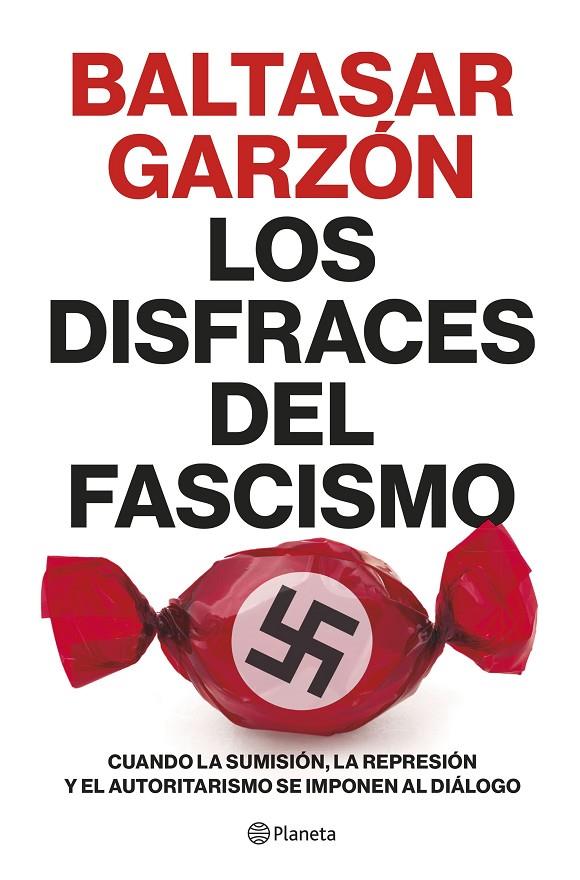 Los disfraces del fascismo | 9788408257400 | Baltasar Garzón