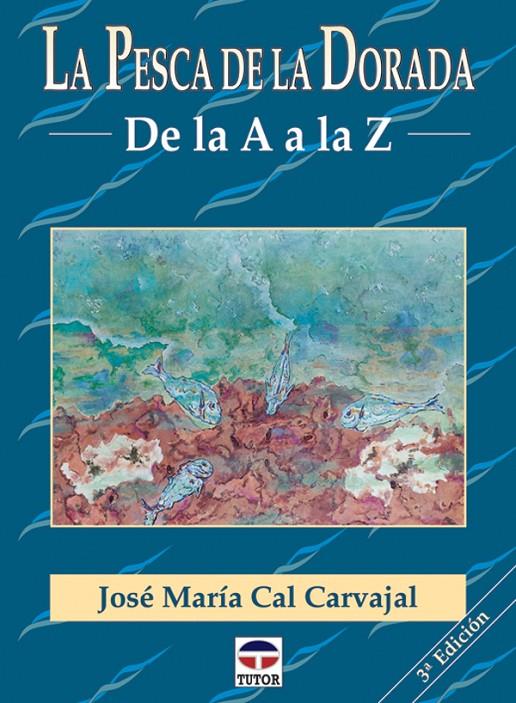 La pesca de la dorada de la A a la Z | 9788479022860 | José María Cal Carvajal