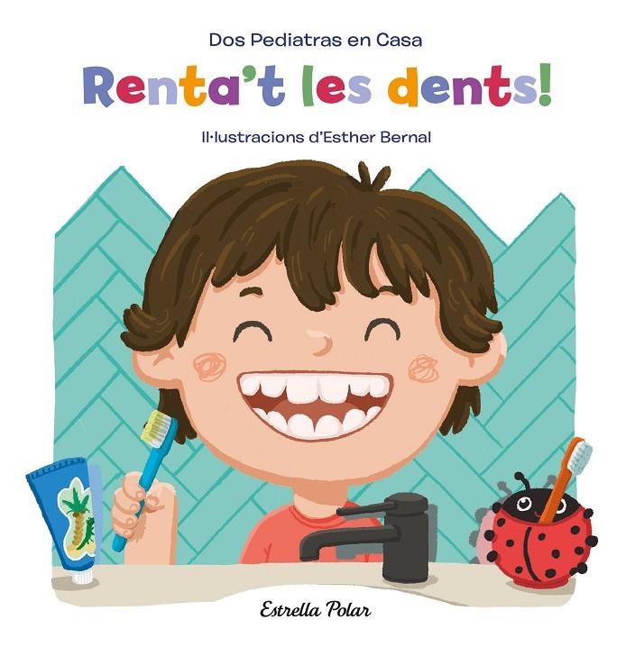 Renta't les dents! | 9788413890418 | Elena Blanco ; Gonzalo Oñoro (Dos pediatras en casa) ; Esther Bernal