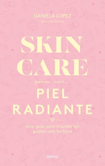 Skincare para una piel radiante | 9788418714290 | Daniela López (Dadatina)