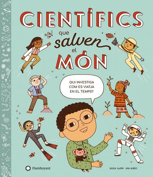 Científics que salven el món | 9788418304866 | Saskia Gwinn ; Ana Albero