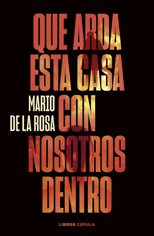 Que arda esta casa con nosotros dentro | 9788448040581 | Mario de la Rosa