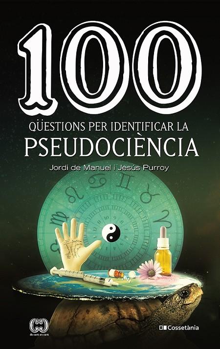 100 qüestions per identificar la pseudociència | 9788413560243 | Jordi de Manuel ; Jesús Purroy