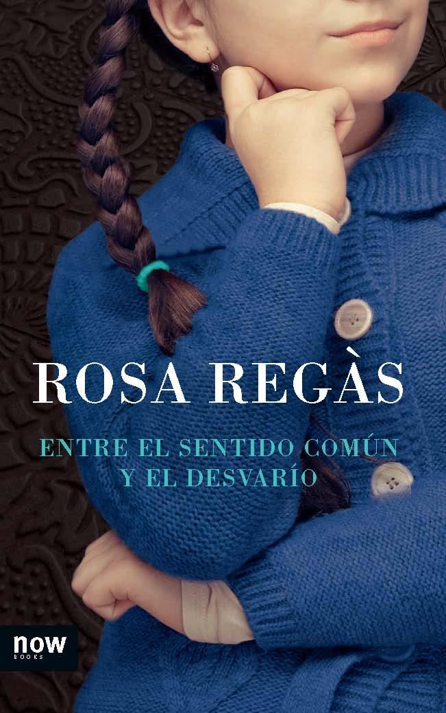 Entre el sentido común y el desvarío | 9788494008993 | Rosa Regàs Pagès