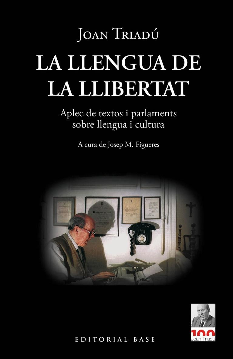 La llengua de la llibertat : aplec de textos i parlaments sobre llengua i cultura | 9788418434969 | Joan Triadú i Font