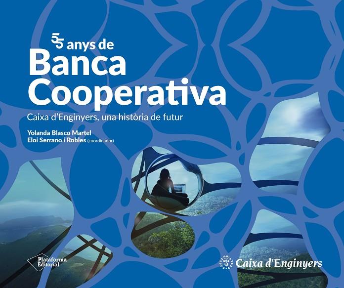 55 anys de Banca Cooperativa | 9788419271921 | Yolanda Blasco Martel ; Eloi Serrano i Robles