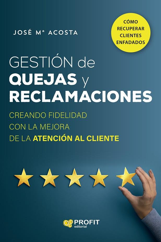 Gestión de quejas y reclamaciones | 9788418464935 | José M. Acosta