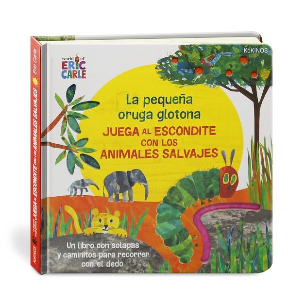 La pequeña oruga glotona juega al escondite con los animales salvajes | 9788417742386 | Eric Carle