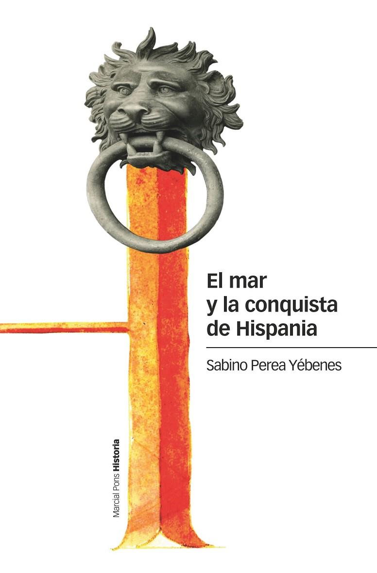 El mar y la conquista de Hispania | 9788417945978 | Sabino Perea Yébenes