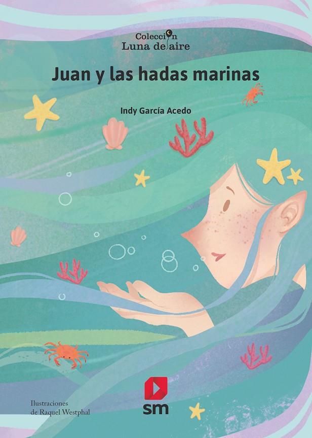 Juan y las hadas marinas | 9788413922843 | Indy García Acedo ; Raquel Westphal