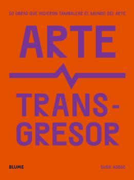 Arte transgresor | 9788419094124 | Susie Hodge