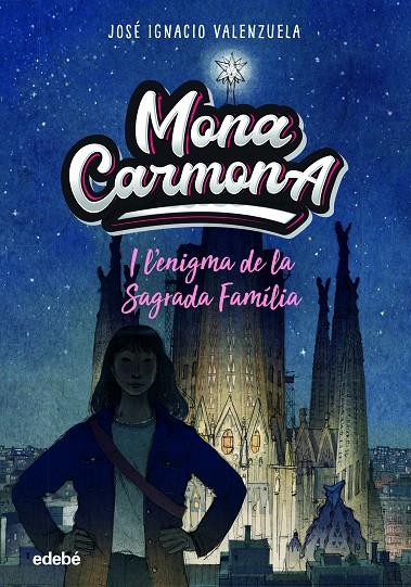 Mona Carmona i l'?enigma de la Sagrada Famìlia | 9788468356655 | José Ignacio Valenzuela