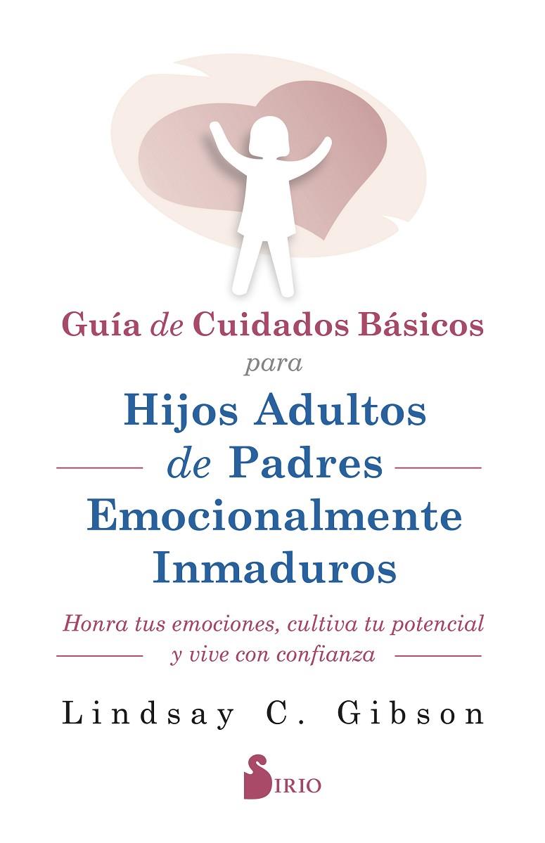 Guía de cuidados básicos para hijos adultos de padres emocionalmente inmaduros | 9788419685599 | Linday C. Gibson