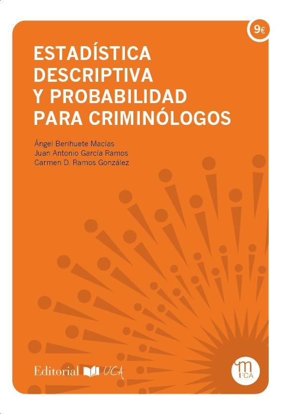 Estadística descriptiva y probabilidad para criminólogos | 9788498287042 | Ángel Berihuete Macías ; Juan Antonio García Ramos ; Carmen D. Ramos González