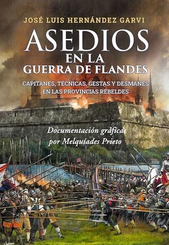 Asedios en la Guerra de Flandes | 9788409454440 | José Luis Hernández Garvi