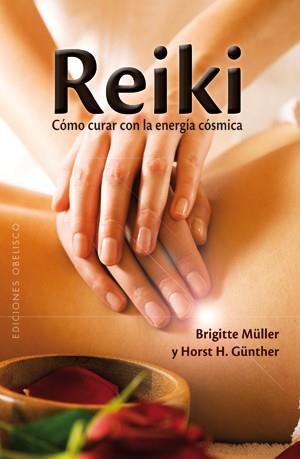 Reiki  cómo curar con la energía cósmica | 9788497776752 | Brigitte Müller ; Horst H. Günther