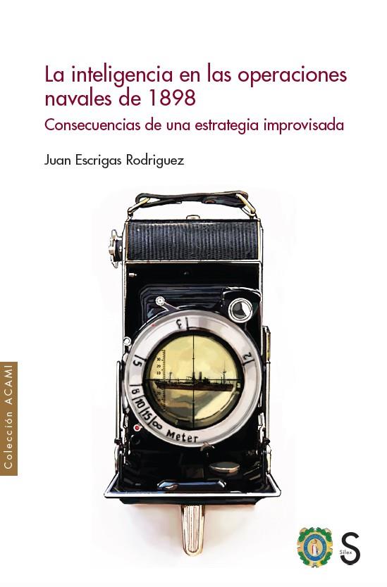 La inteligencia en las operaciones navales de 1898 | 9788419077455 | Juan Escrigas Rodríguez