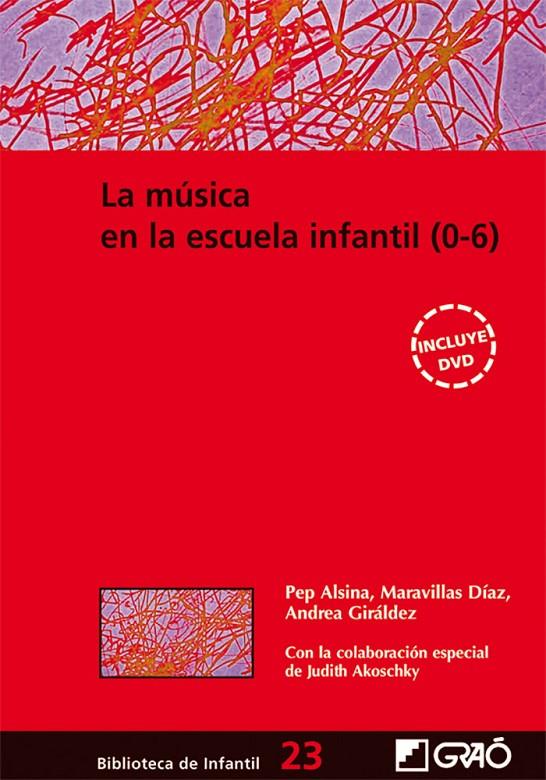 La música en la escuela infantil (0-6) | 9788478276363 | Judith Akoschky ; Pep Alsina Masmitjà ; Maravilas Díaz Gómez ; Andrea Giráldez Hayes