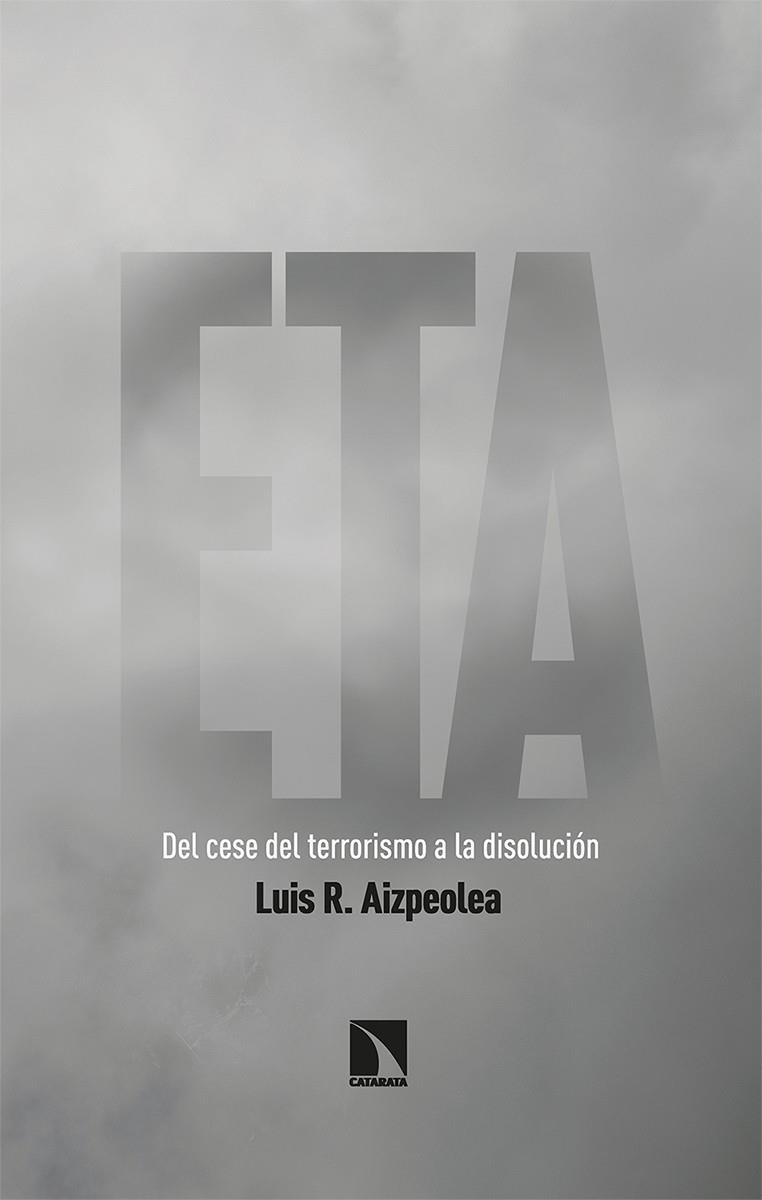 ETA : del cese del terrorismo a la disolución | 9788413522197 | Luis R. Aizpeolea