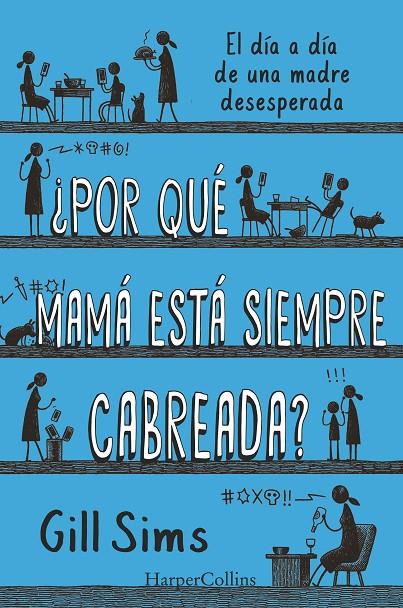 ¿Por qué mamá está siempre cabreada? | 9788491396864 | Gill Sims