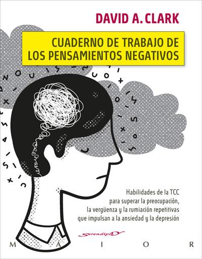 Cuaderno de trabajo de los pensamientos negativos | 9788433031792 | David A. Clark