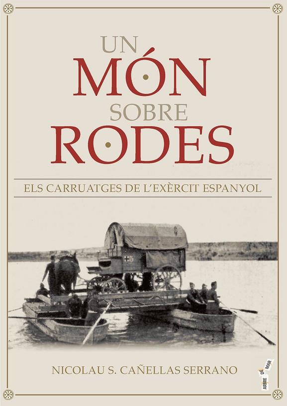 Un món sobre rodes : els carruatges de l'exèrcit espanyol | 9788418441677 | Nicolau S. Cañellas Serrano