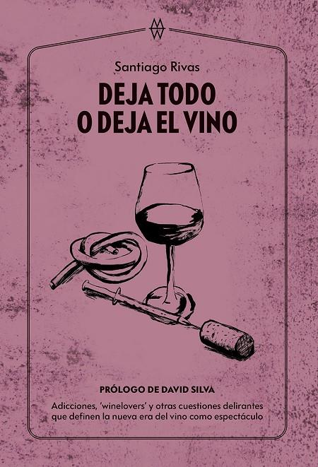 Deja todo o deja el vino | 9788412555219 | Santiago Rivas