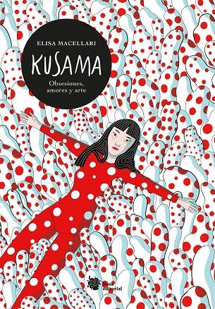 Kusama : obsesiones, amores y arte | 9788412309157 | Elisa Macellari