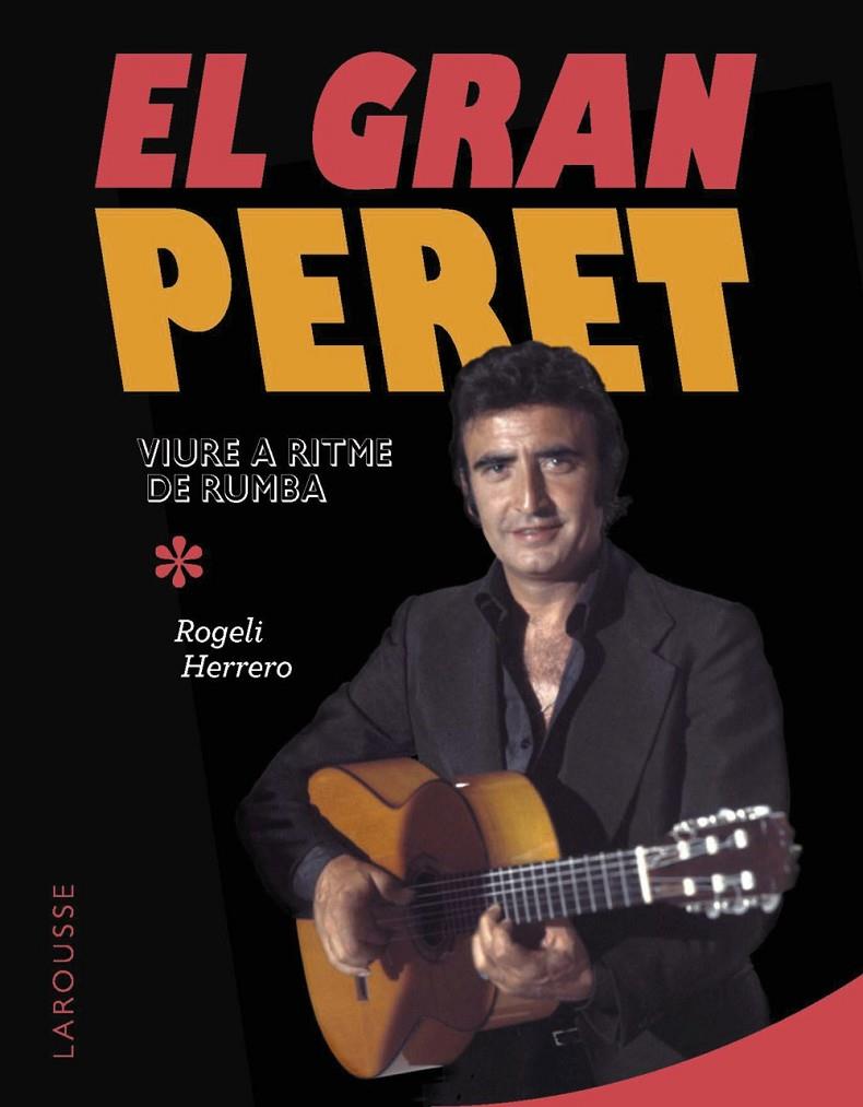 El gran Peret : viure a ritme de rumba | 9788410124028 | Rogeli Herrero