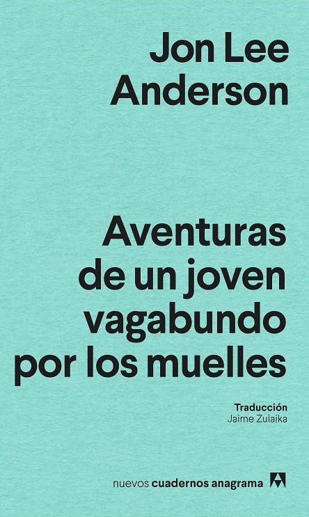 Aventuras de un joven vagabundo por los muelles | 9788433927200 | Jon Lee Anderson