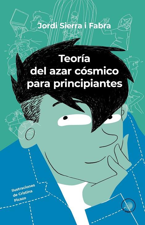 Teoría del azar cósmico para principiantes | 9788491425977 | Jordi Sierra i Fabra