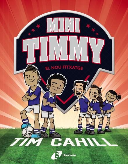 El nou fitxatge (Mini timmy; 7) | 9788413491608 | Tim Cahill ; Heath McKenzie