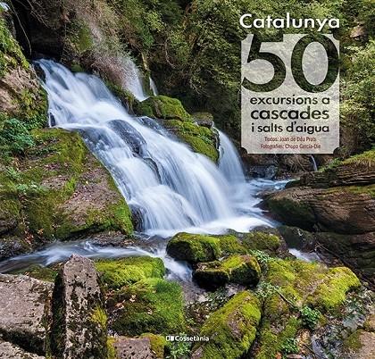 Catalunya : 50 excursions a cascades i salts d'aigua | 9788413560175 | Joan de Déu Prats ; Chopo García-Die