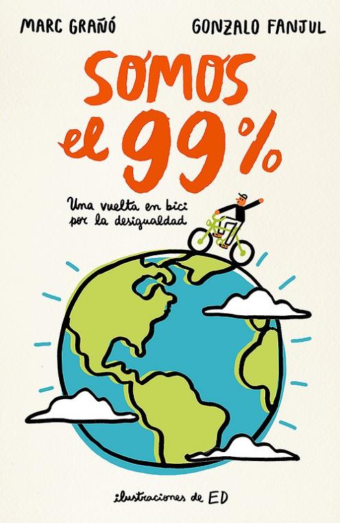 Somos el 99% : una vuelta en bici por la desigualdad | 9788420484631 | Marc Grañó ; Gonzalo Fanjul ; Ed