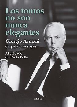 Los tontos no son nunca elegantes | 9788412467284 | Giorgio Armani ; Paola Pollo