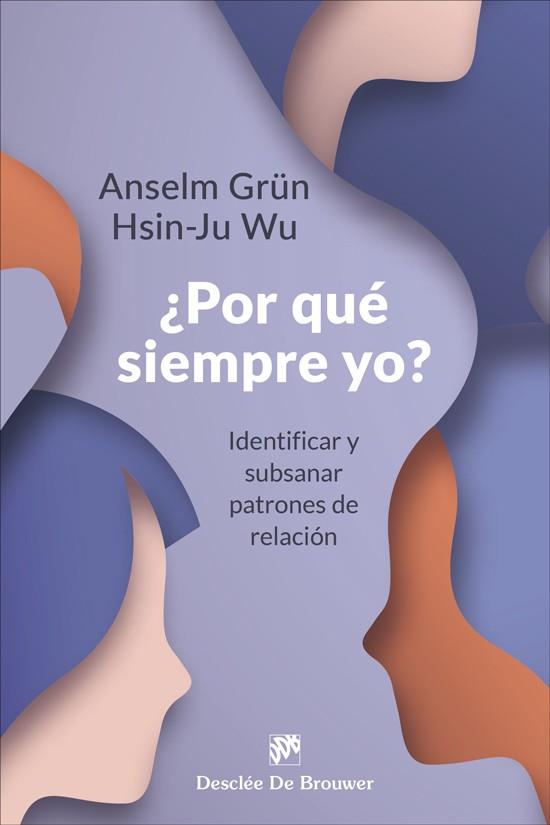 ¿Por qué siempre yo? | 9788433032133 | Anselm Grün ; Hsin-Ju Wu