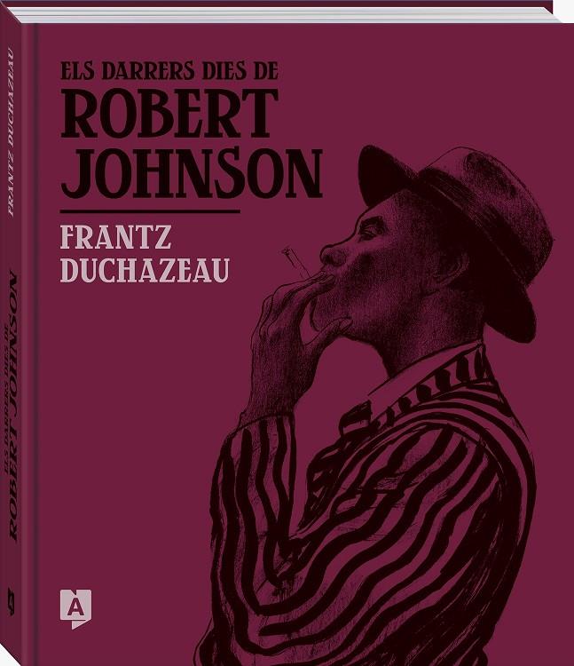 Els darrers dies de Robert Johnson | 9788419605238 | Frantz Duchazeau