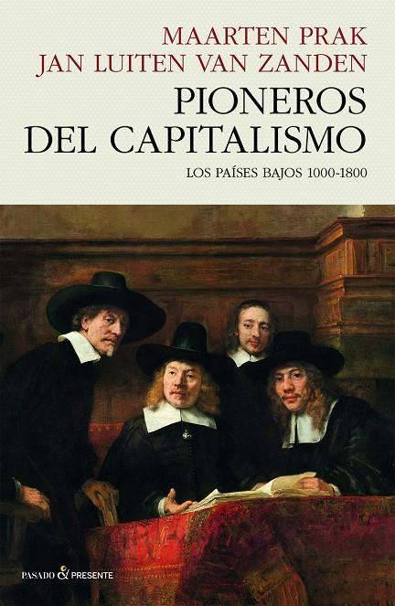 Pioneros del capitalismo : los Países Bajos 1000-1800 | 9788412595475 | Maarten Prak ; Jan Luiten van Zanden