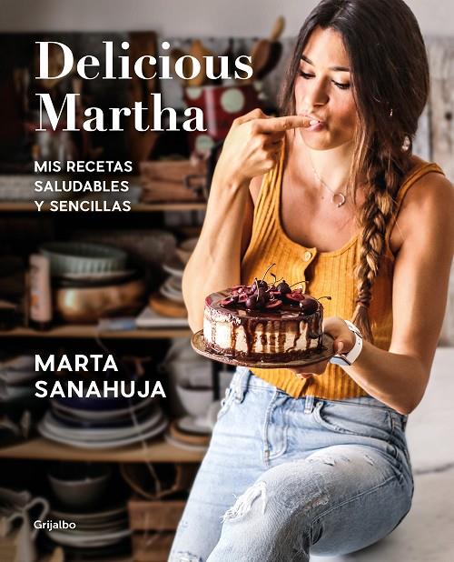 Delicious Martha : mis recetas saludables y sencillas | 9788417752873 | Marta Sanahuja