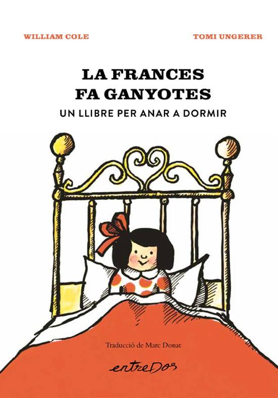 La Frances fa ganyotes : un llibre per anar a dormir | 9788418900914 | William Cole ; Tomi Ungerer