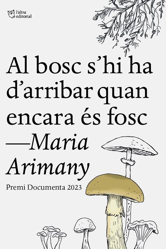 Al bosc s’hi ha d’arribar quan encara és fosc | 9788412806243 | Maria Arimany