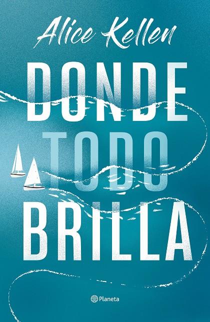 Donde todo brilla | 9788408269281 | Alice Kellen