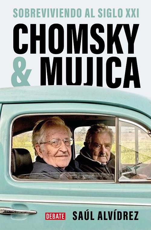 Chomsky & Mujica : sobreviviendo al siblo XXI | 9788419399762 | Saúl Alvídrez