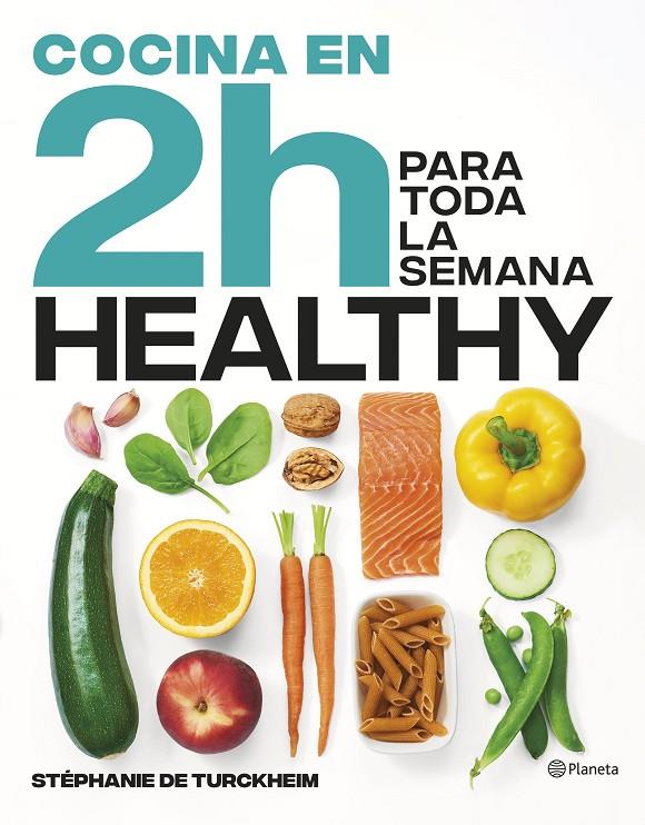 Cocina healthy en 2 horas para toda la semana | 9788408269458 | Stéphanie de Turckheim