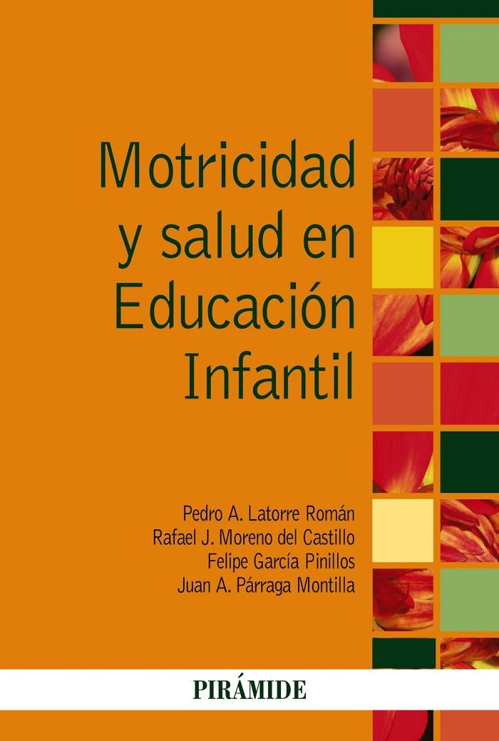 Motricidad y salud en Educación Infantil | 9788436836820 | Pedro A. Latorre Román ; Rafael J. Moreno del Castillo ; Felipe García Pinillos ; Juan A. Párraga